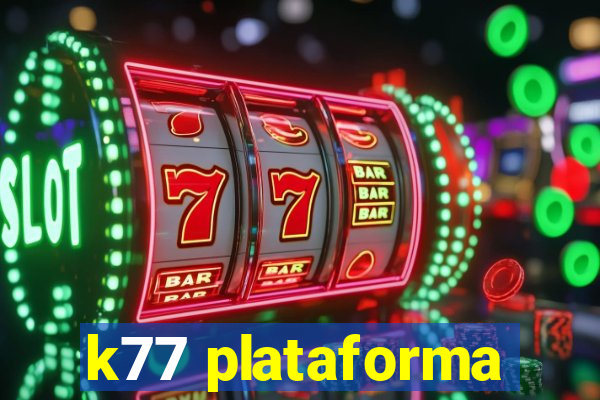 k77 plataforma